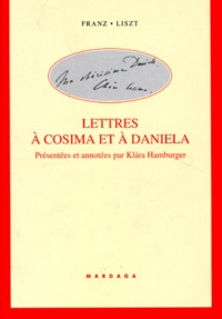 Franz Liszt - Lettres A Cosima Et A Daniela.
