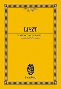 Franz Liszt - Eulenburg Miniature Scores  : Piano Concert No. 2 La majeur - piano and orchestra. Partition d'étude..
