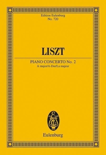 Franz Liszt - Eulenburg Miniature Scores  : Piano Concert No. 2 La majeur - piano and orchestra. Partition d'étude..