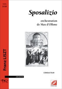 Franz Liszt et Max D'ollone - Sposalizio (conducteur A3) - orchestration de Max d’Ollone.