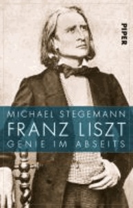 Franz Liszt - Genie im Abseits.