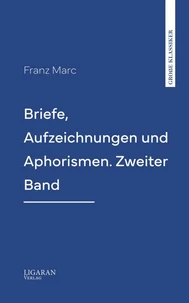 Briefe, Aufzeichnungen und Aphorismen. Zweiter Band