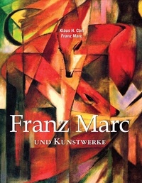 Franz Marc et Klaus H. Carl - Franz Marc und Kunstwerke.