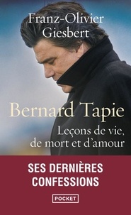 Franz-Olivier Giesbert - Bernard Tapie - Leçons de vie, de mort et d'amour.