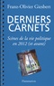 Franz-Olivier Giesbert - Derniers Carnets - Scènes de la vie politique en 2012 (et avant).