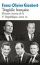 Franz-Olivier Giesbert - Histoire intime de la Ve République Tome 3 : Tragédie française.
