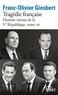 Franz-Olivier Giesbert - Histoire intime de la Ve République Tome 3 : Tragédie française.