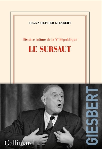 Franz-Olivier Giesbert - Histoire intime de la Ve République - Tome 1, Le sursaut.