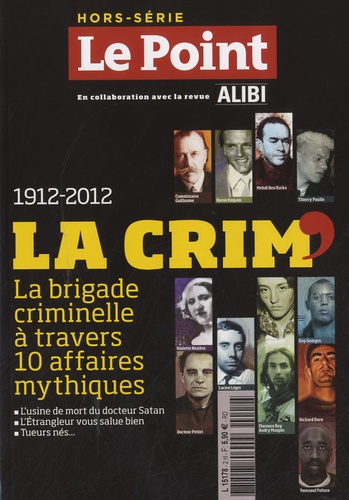 Franz-Olivier Giesbert - Hors-série Le point-Alibi - 1912-2012, La Crim' - La brigade criminelle à travers 10 affaires mythiques.