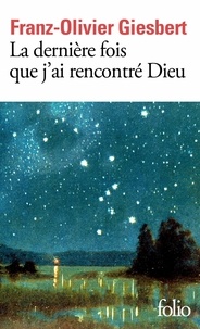Téléchargez les livres best seller pdf La dernière fois que j'ai rencontré Dieu (French Edition) par Franz-Olivier Giesbert