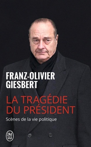La tragédie du président. Scènes de la vie politique (1986-2006) - Occasion