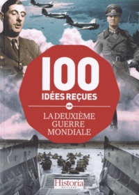 Franz-Olivier Giesbert - Les 100 idées reçues sur la Deuxième Guerre mondiale.