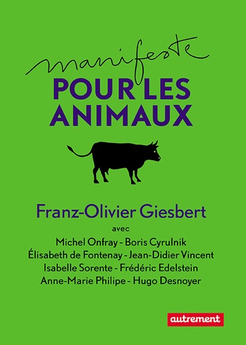 Franz-Olivier Giesbert et Michel Onfray - Manifeste pour les animaux.