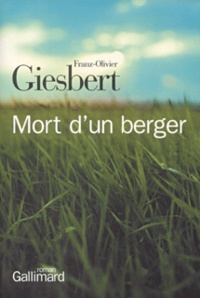 Franz-Olivier Giesbert - Mort D'Un Berger.