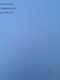 Neuigkeiten aus der guten alten Zeit!