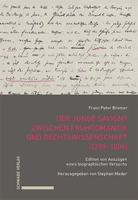 Der junge Savigny zwischen Frühromantik und Rechtswissenschaft (1799–1806)