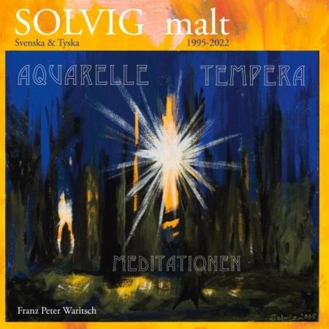 Solvig malt. Aquarelle, Tempera, Meditationen