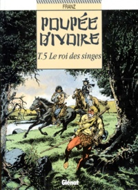 Franz - Poupee D'Ivoire Tome 5 : Le Roi Des Singes.