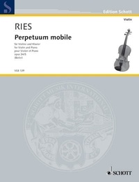 Franz Ries - Edition Schott  : Perpetuum mobile - op. 34/5. violin and piano..
