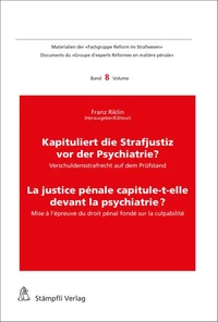 Kapituliert die Strafjustiz vor der Psychiatrie? La justice pénale capitule-t-elle devant la psychiatrie?