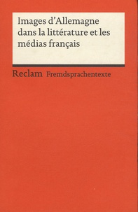 Franz Rudolf Weller - Images d'Allemagne dans la littérature et les médias français - Une anthologie.