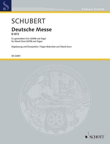 Franz Schubert - Edition Schott  : German Mass - D 872. mixed choir (SATB) and organ. Réduction pour orgue..