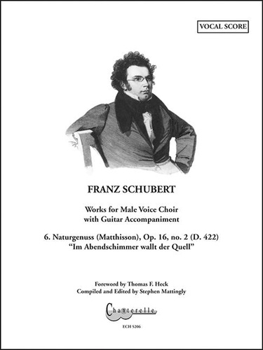 Franz Schubert - Naturgenuss - Im Abendschimmer wallt der Quell. op. 16/2. D 422. men's choir and guitar. Partition de chœur..
