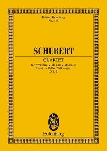 Franz Schubert - Eulenburg Miniature Scores  : Quatuor à cordes Mi majeur - op. 125/2. D 353. string quartet. Partition d'étude..