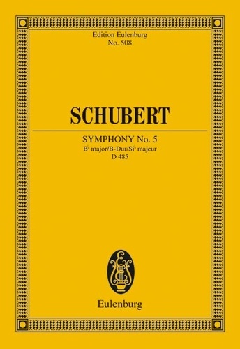 Franz Schubert - Eulenburg Miniature Scores  : Sinfonie No. 5 Si bémol majeur - D 485. orchestra. Partition d'étude..