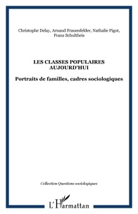 Franz Schultheis et Arnaud Frauenfelder - Les classes populaires aujourd'hui - Portraits de familles, cadres sociologiques.