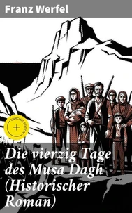 Die vierzig Tage des Musa Dagh (Historischer Roman)