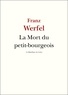Franz Werfel - La Mort du petit-bourgeois.
