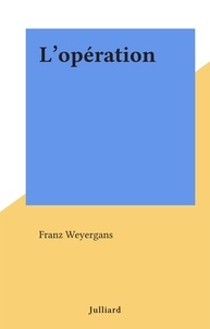 Franz Weyergans - L'opération.