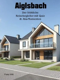 Aiglsbach - Der fröhliche Reisebegleiter mit Quiz &amp; Aha-Momenten