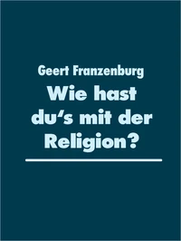 Wie hast du's mit der Religion?
