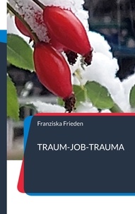 Franziska Frieden - "Traum-Job-Trauma" - Berufsbiografie einer Pflegefachfrau.