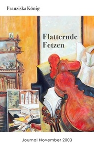 Franziska König - Fliegende Fetzen - Journal November 2003.