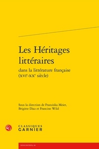 Franziska Meier et Brigitte Diaz - Les héritages littéraires dans la littérature française (XVIe-XXe siècle).