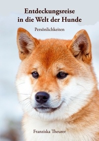 Franziska Theurer - Entdeckungsreise in die Welt der Hunde - Persönlichkeiten.