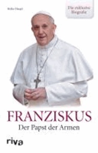 Franziskus - Der Papst der Armen - die exklusive Biografie.