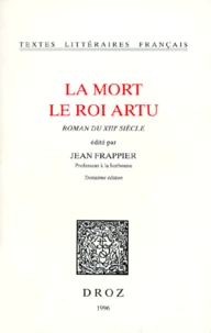 La Mort Le Roi Artu. Roman Du 13eme Siecle, 3eme Edition