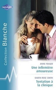 Une infirmière amoureuse - Tentation à la clinique (Harlequin Blanche)