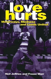 Fraser Marr et Neil Jeffries - Love Hurts - Motorways, Madness and Leeds United.