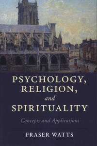Fraser Watts - Psychology, Religion, and Spirituality - Concepts and Applications.
