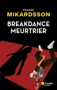Frasse Mikardsson - Breakdance meurtrier.