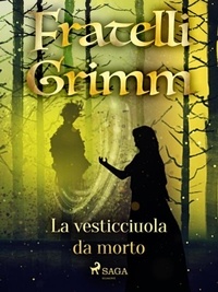 Fratelli Grimm et Fanny Vanzi Mussini - La vesticciuola da morto.