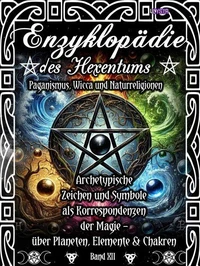 Enzyklopädie des Hexentums - Archetypische Zeichen und Symbole als Korrespondenzen der Magie - Band 12