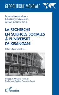 Fraternel Amuri Misako et Jules KASEREKA MAHALIBO - La recherche en sciences sociales à l'université de Kisangani - Bilan et perspectives.