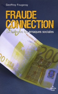 Geoffroy Fougeray - Fraude Connection - En finir avec les arnaques sociales.