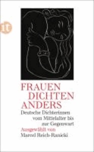 Frauen dichten anders - Deutsche Dichterinnen vom Mittelalter bis zur Gegenwart.